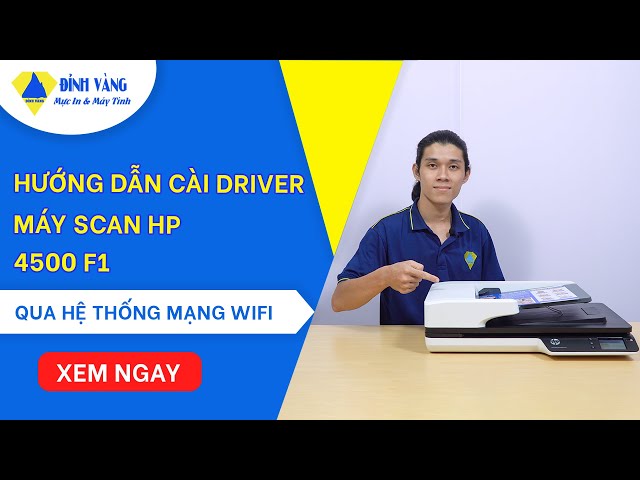 Hướng dẫn cài đặt driver wifi máy scan hp canJet Pro 4500 fn1 | Sự lựa chọn tối ưu cho doanh nghiệp?