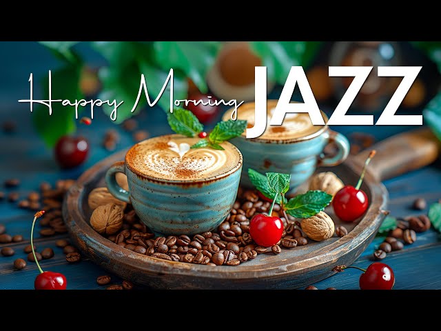 Happy Morning Jazz ☕ Relaxing Jazz Instrumental Music & Delicate Bossa Nova for Good mood