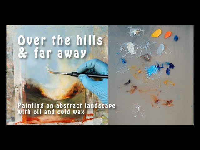 Over the hills and far away - an abstract landscape in oil and cold wax - relaxing