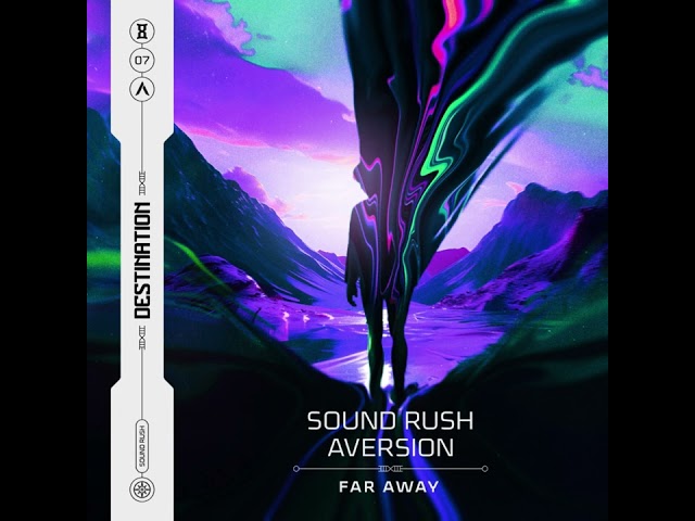 Sound Rush & Aversion - Far Away (Extended Mix)