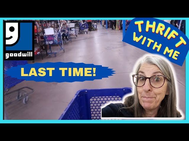 THE LAST TIME for This Goodwill - Thrift With Me