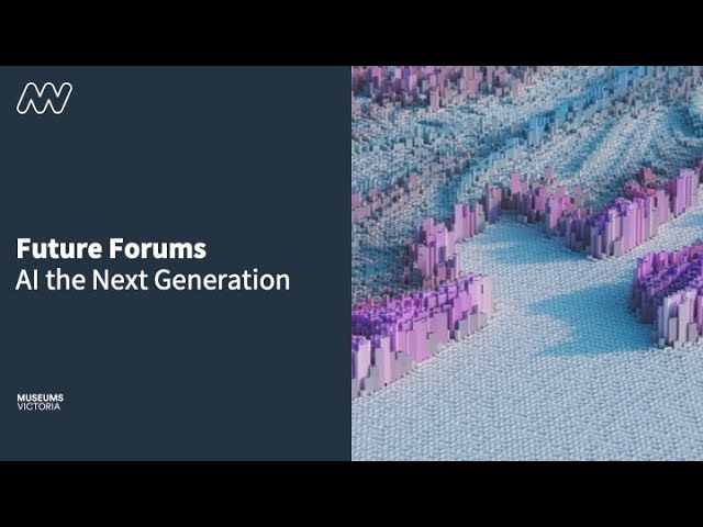 Future Forums: AI the Next Generation