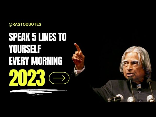 Speak 5 Lines to yourself Every morning (Dr Apj Abdul Kalam)