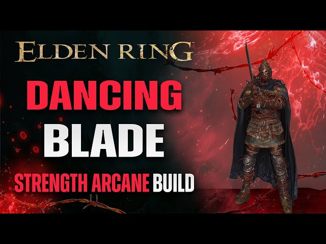 Dancing Blade - Elden Ring Strength Arcane build