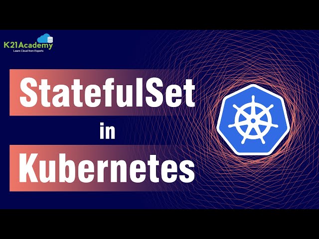 Kubernetes StatefulSet | StatefulSet Kubernetes Tutorial | Deployment vs StatefulSet | K21Academy