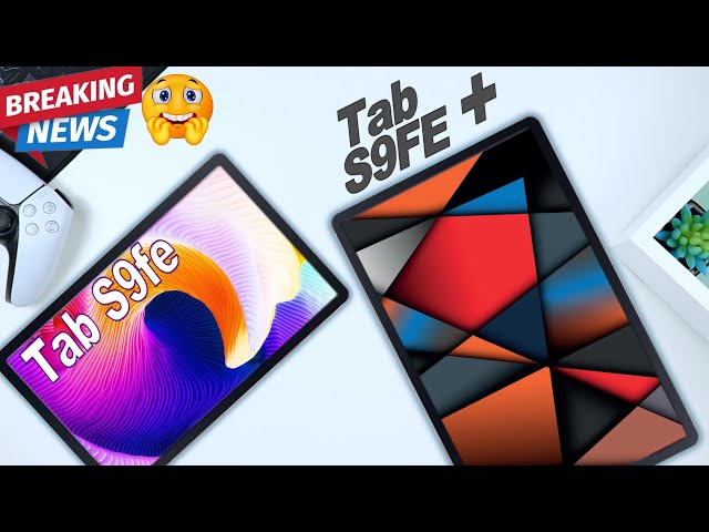 Galaxy Tab S9 - 🚨Tab S9 FE Breaking News and More!!