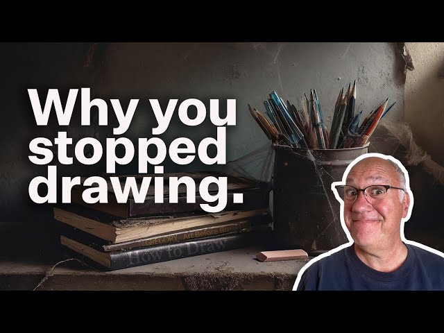Why you stopped drawing. And how to start again.