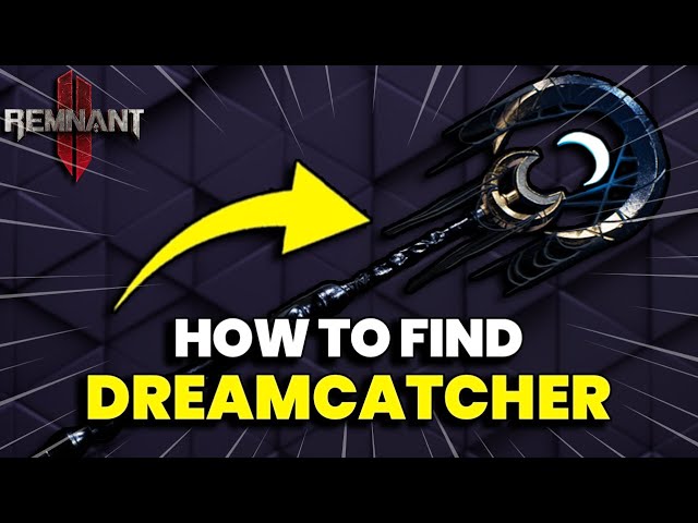 Remnant 2: How to Find the Secret Dreamcatcher Weapon!