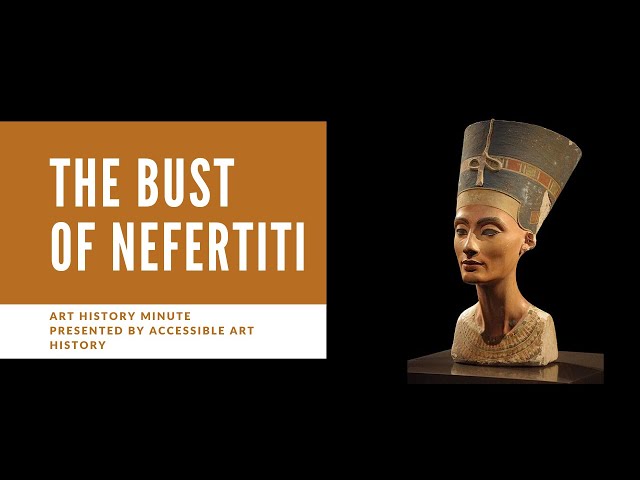 Art History Minute: The Bust of Nefertiti