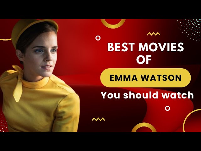 Best Movies of Emma Watson you should watch