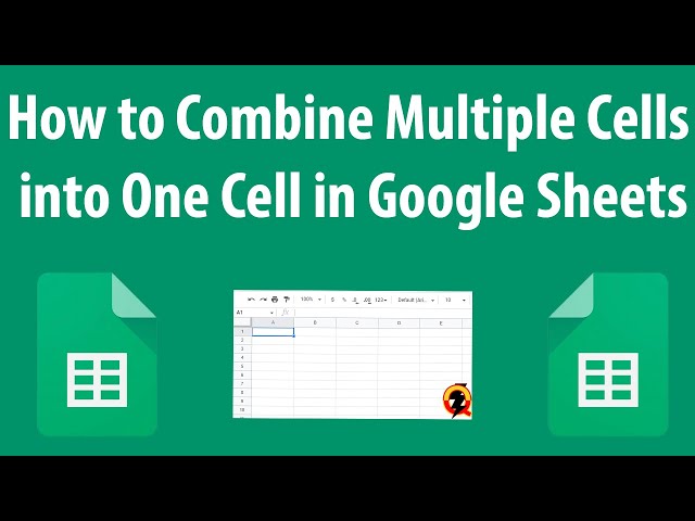 How to Combine Multiple Cells into One Cell in Google Sheets