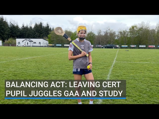 Balancing act: Leaving Cert pupil juggles GAA and study
