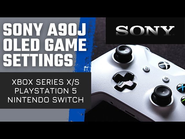 Sony A90J A80J OLED Complete Game Settings And Console Setup : Xbox Series X : PS5 : Switch | Part 2