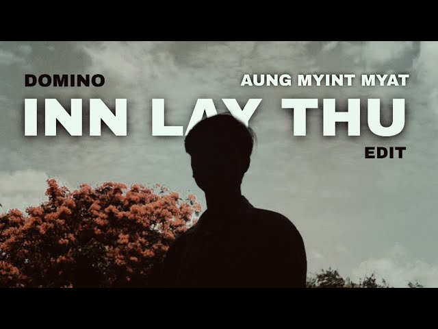 Aung Myint Myat - INN LAY THU(DJDOMINO EDIT).