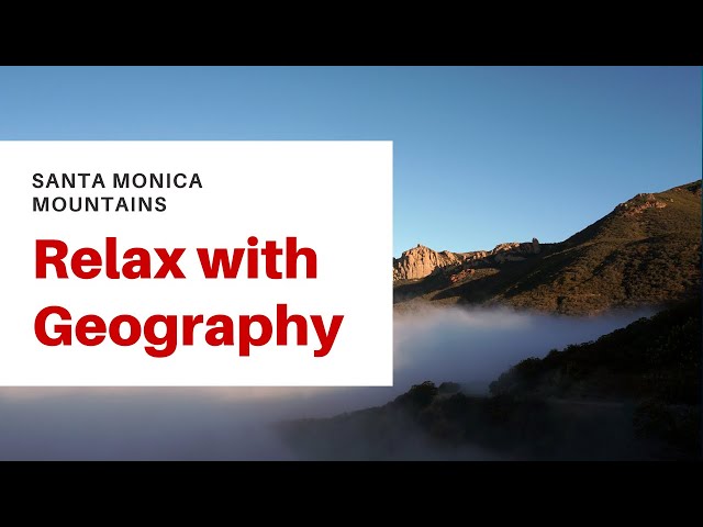 Relax with Geography: Santa Monica Mountains