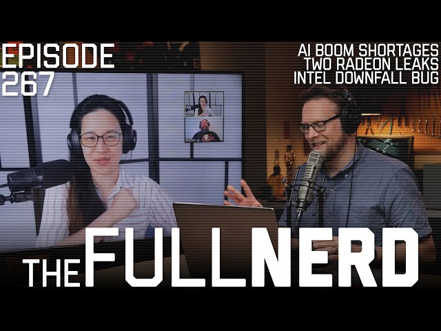 AI Boom Shortages, Two Radeon Leaks, Intel Downfall Bug & More | The Full Nerd ep. 267
