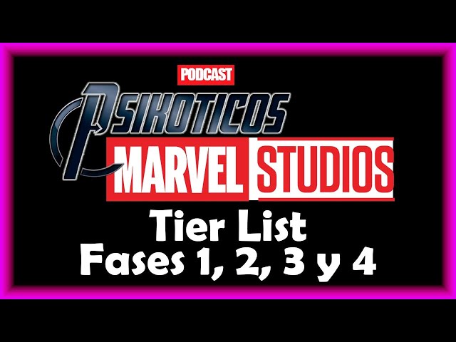 ⚡🔊 Marvel Studios Tier List (Las 4 Fases) ⚡🔊 Podcast: PSIKÓTICOS