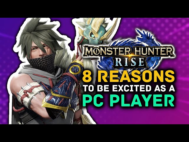Monster Hunter Rise 8 Reasons to Be Excited As A PC Player
