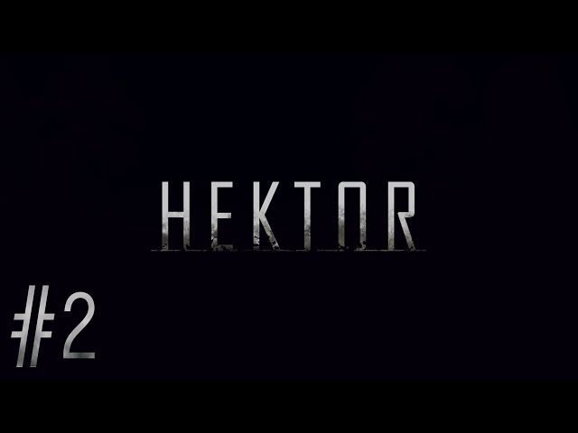 Hektor Playthrough Ep. 2 - Surveillance Room [SCARY MODE]