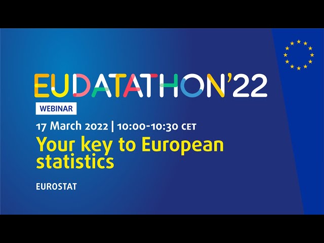 EU Datathon 2022 - Webinar 3 - Your key to European statistics