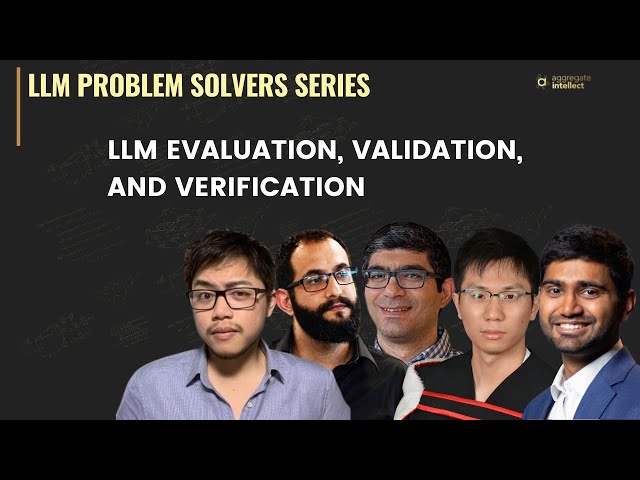 LLM Evaluation, Validation, and Verification