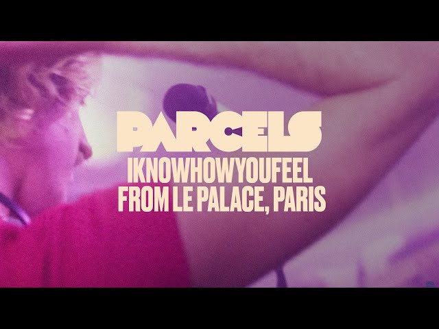Parcels - Iknowhowyoufeel (Live from Le Palace, Paris)