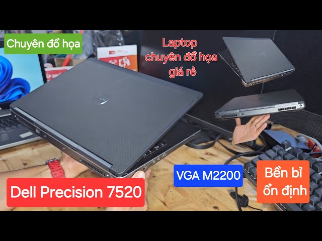 Laptop Chuyên đồ họa Dell Precision 7520 | Core i7 7820HQ, RAM 16GB/ SSD 512GB / VGA Quadpro M2200