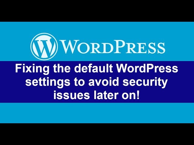 WordPress settings - fix them before it's to late!
