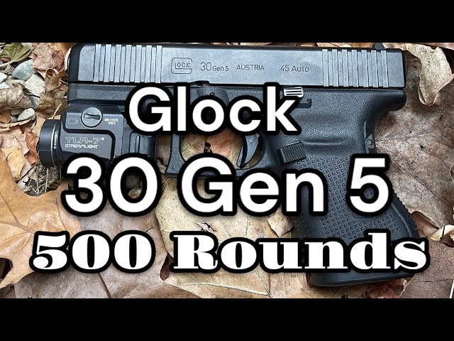Glock 30 gen 5 500 round review