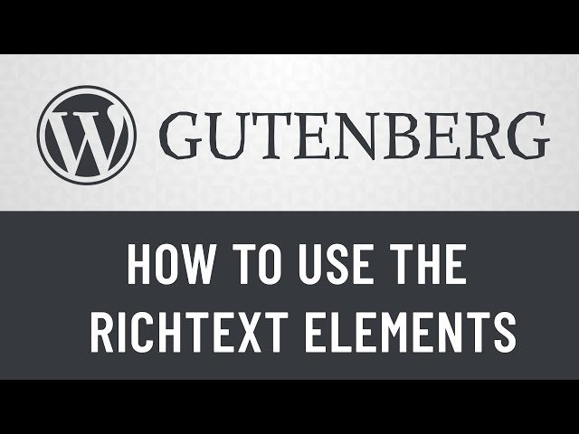 5. Gutenberg from Scratch: How to Use the RichText Markup Element