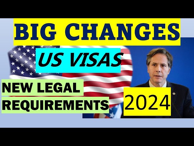 NEWLY ANNOUNCED CHANGES TO US NON-IMMIGRANT AND TOURIST VISAS - NEW LEGAL REQUIREMENTS!!!