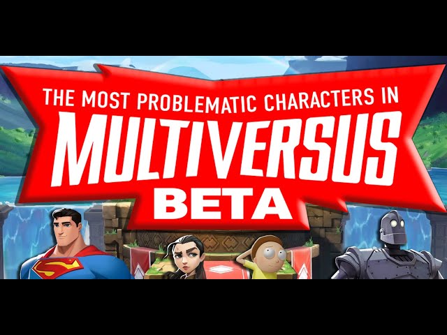 The MOST PROBLEMATIC characters of the MULTIVERSUS BETA
