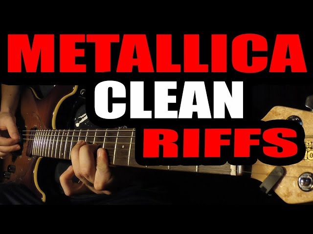 All Metallica Clean Riffs