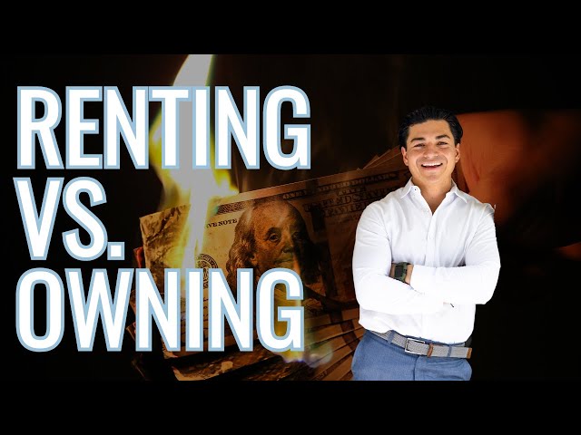 Renting vs Owning? What's the quickest way to become RICH?