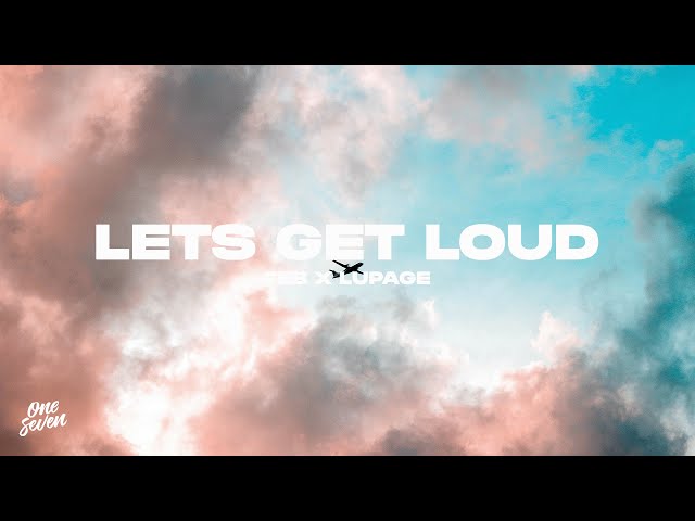 FEB X Lupage - Let's Get Loud