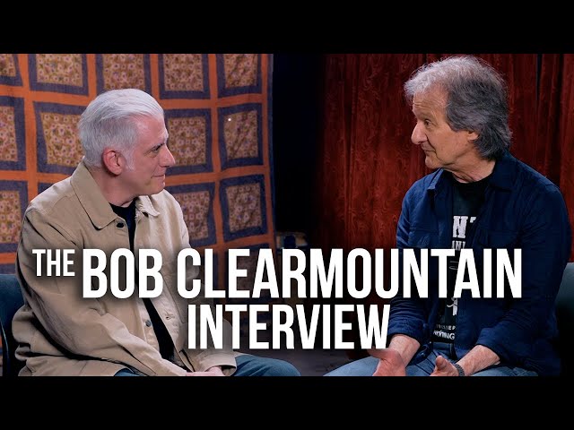 How Bob Clearmountain Hears What We Can’t
