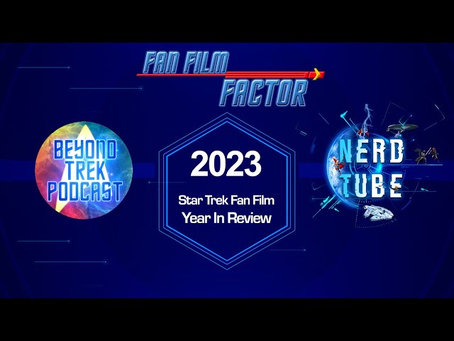 2023 Star Trek Fan Film Year in Review!