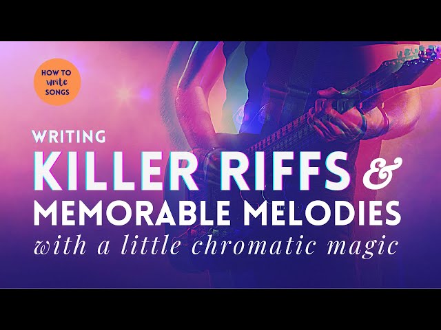 How To Write Songs - Writing Killer Riffs and Memorable Melodies with a little Chromatic Magic!