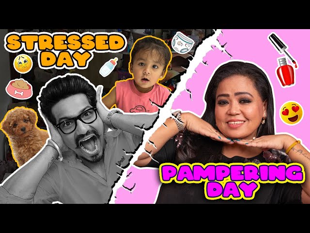 Stressed Day Vs Pampering Day 😰😍 | Bharti Singh | Haarsh Limbachiyaa | Golla