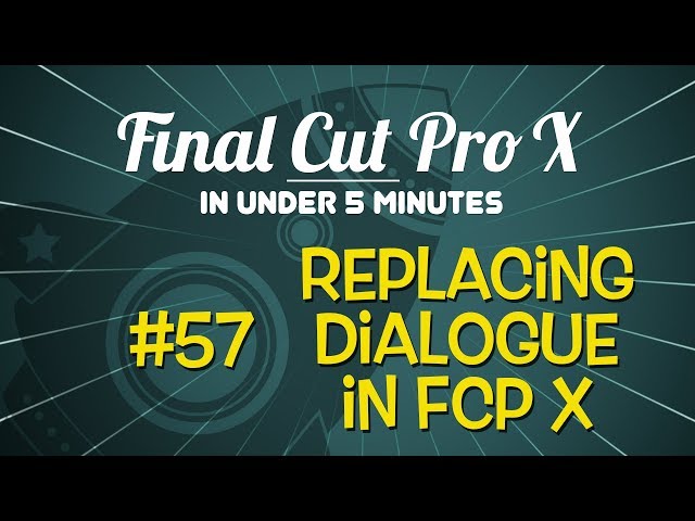 Final Cut Pro X in Under 5 Minutes: Dialogue Replacement