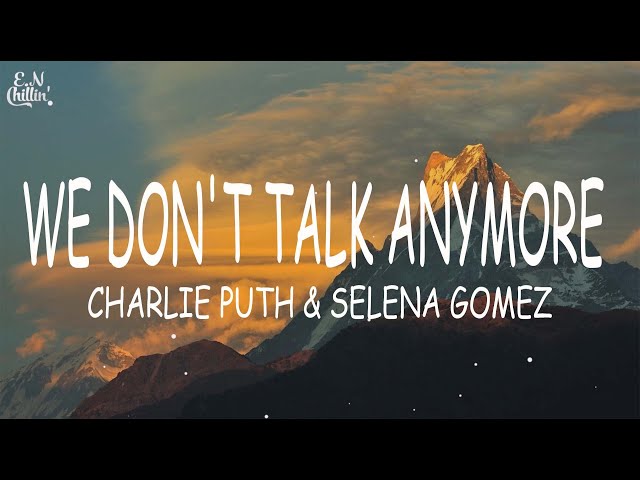 We Don't Talk Anymore (feat. Selena Gomez) (Lyrics) Charlie Puth - We don't talk anymore, like we u