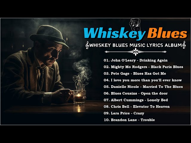 WHISKEY BLUES MUSIC 2024 - Old School Blues Music Playlist - Best Whiskey Blues Songs of All Time