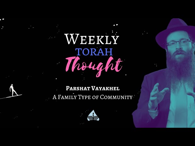 A Family Type of Community - A Torah Thought for Parshat Vayakhel