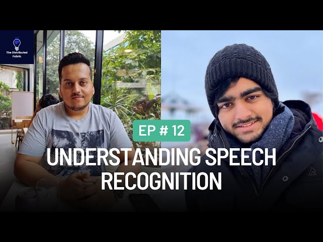 Understanding Speech Recognition with Desh Raj | The Distributed Fabric Pod | Ep 12