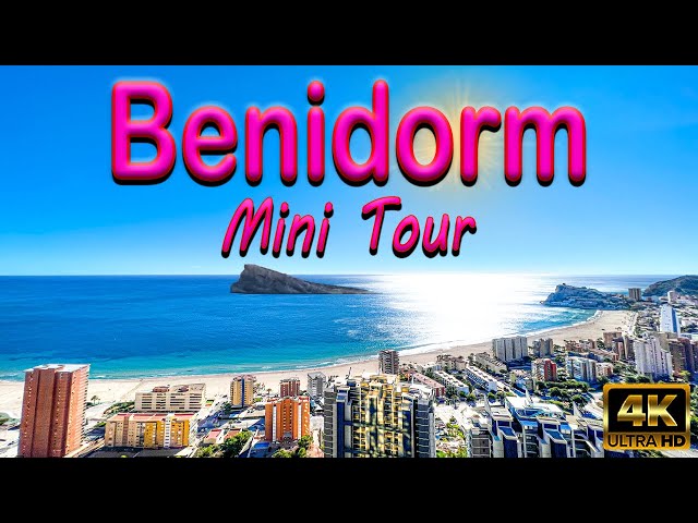 BENIDORM, Mini Tour, Everyone’s Favourite Resort, Beach, Promenade, Old Town, Travel Guide, 4K