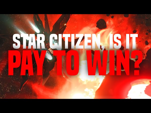 Is Star Citizen Pay to Win? | P2W | Pay to Advantage | Pay to Advance | Star Citizen