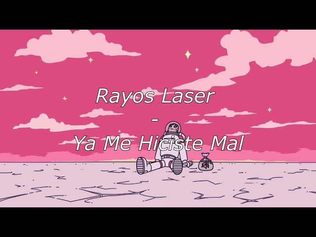Rayos Laser - Ya Me Hiciste Mal (Letra)