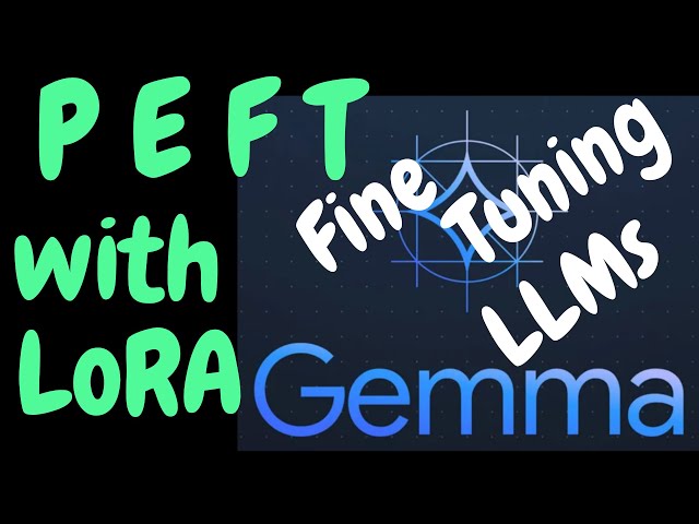 Fine-tuning LLMs with PEFT and LoRA - Gemma model & HuggingFace dataset