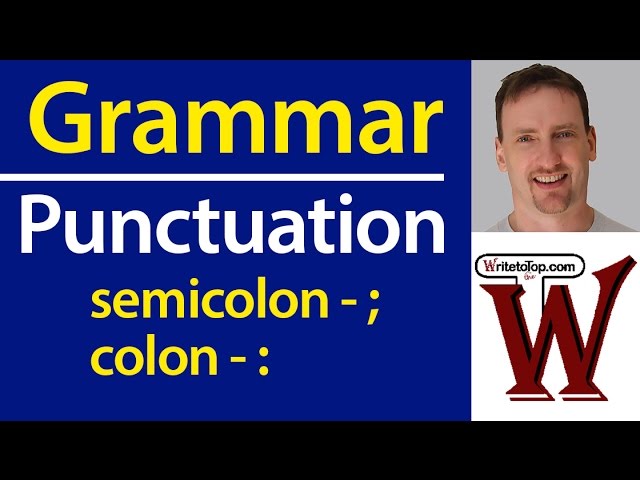 Punctuation: the Semicolon (;) & Colon (:)