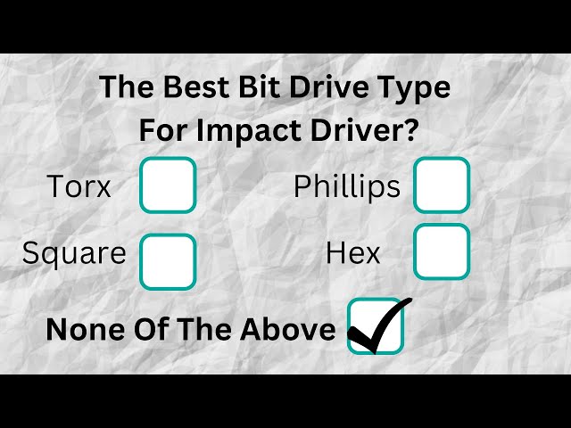 What is the BEST Bit Drive Type for Impact Drivers? The Answer is Not What You'd Expect!